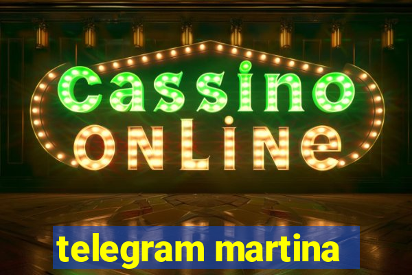 telegram martina